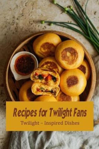 Cover of Recipes for Twilight Fans