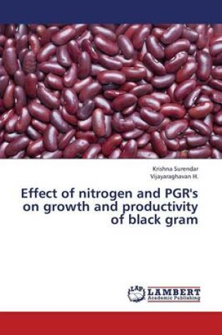 Cover of Effect of nitrogen and PGR's on growth and productivity of black gram