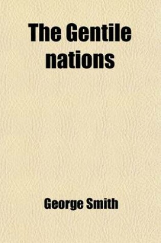 Cover of The Gentile Nations; Or, the History and Religion of the Egyptians, Assyrians, Babylonians, Medes, Persians, Greeks, and Romans Collected from Ancient