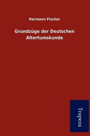 Cover of Grundz GE Der Deutschen Altertumskunde