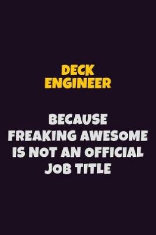 Cover of Deck Engineer, Because Freaking Awesome Is Not An Official Job Title