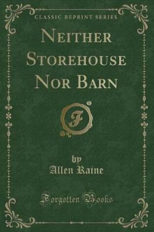 Cover of Neither Storehouse Nor Barn (Classic Reprint)