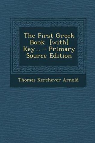 Cover of The First Greek Book. [With] Key... - Primary Source Edition