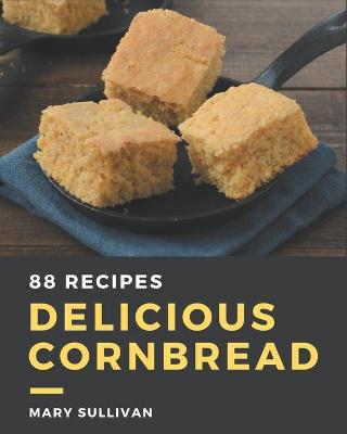Book cover for 88 Delicious Cornbread Recipes