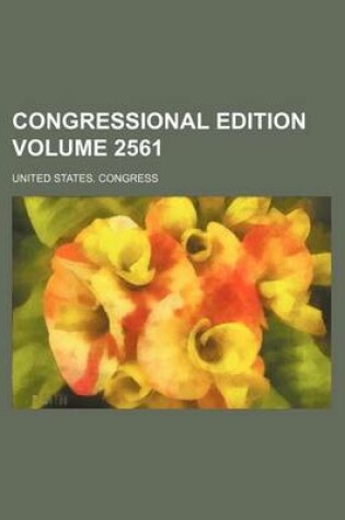 Cover of Congressional Edition Volume 2561