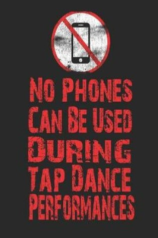 Cover of No Phone Can Be Used During Tap Dance Performances