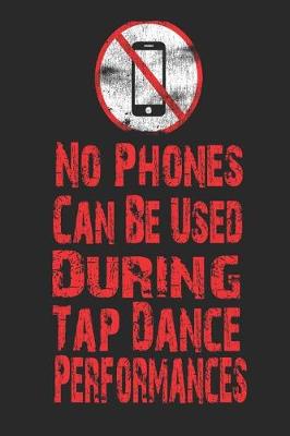 Book cover for No Phone Can Be Used During Tap Dance Performances