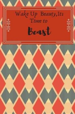 Cover of Wake up Beauty, It's Time to Beast