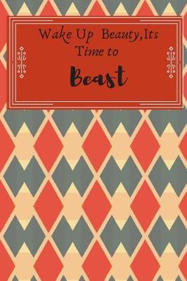 Book cover for Wake up Beauty, It's Time to Beast