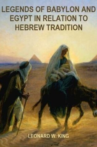 Cover of Legends of Babylon and Egypt in Relation to Hebrew Tradition (Illustrated)
