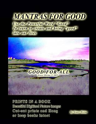 Book cover for Mantras for Good Use the Powerful Word Good to Learn to Create and Bring Good into our Lives