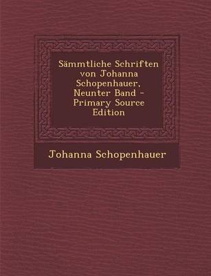 Book cover for Sammtliche Schriften Von Johanna Schopenhauer, Neunter Band - Primary Source Edition