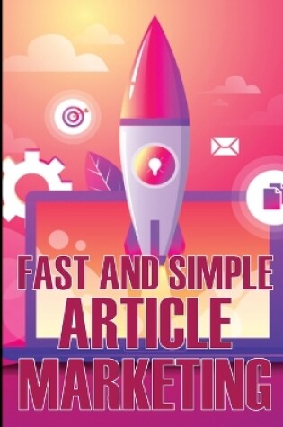 Cover of Fast and Simple Article Marketing