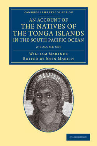 Cover of An Account of the Natives of the Tonga Islands, in the South Pacific Ocean 2 Volume Set