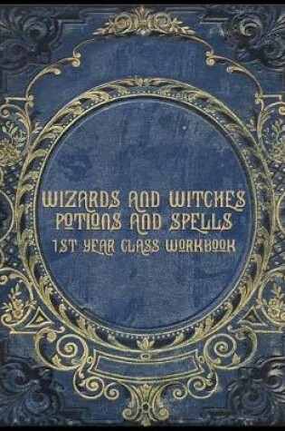 Cover of Wizards and Witches Potions and Spells 1st Year Class Workbook