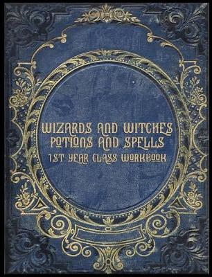 Book cover for Wizards and Witches Potions and Spells 1st Year Class Workbook