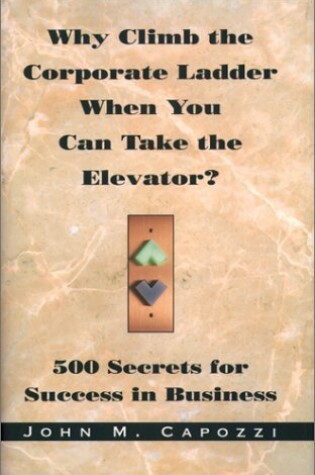 Cover of Why Climb the Corporate Ladder When You Can Take the Elevator?