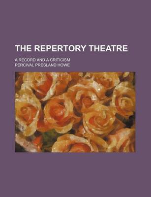 Book cover for The Repertory Theatre; A Record and a Criticism