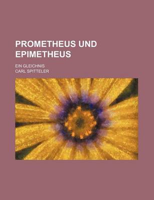 Book cover for Prometheus Und Epimetheus; Ein Gleichnis