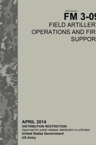 Cover of Field Manual FM 3-09 Field Artillery Operations and Fire Support April 2014