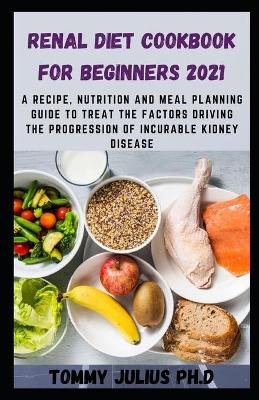 Book cover for Renal Diet Cookbook for Beginners 2021