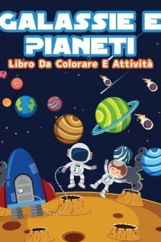 Cover of Galassie E Pianeti Libro Da Colorare E Di Attività