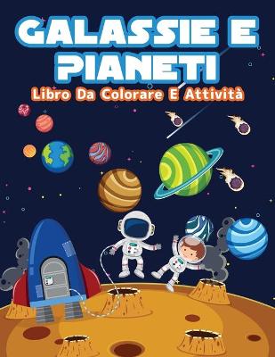 Book cover for Galassie E Pianeti Libro Da Colorare E Di Attività