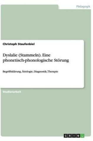 Cover of Dyslalie (Stammeln). Eine phonetisch-phonologische Stoerung