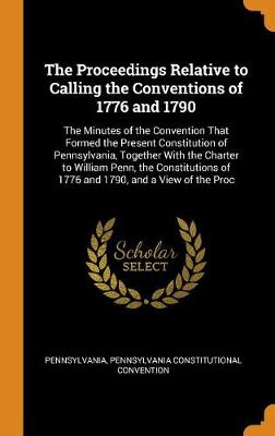 Book cover for The Proceedings Relative to Calling the Conventions of 1776 and 1790