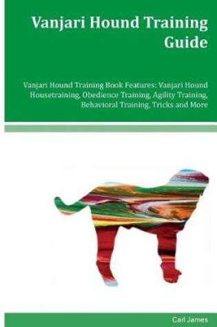 Cover of Vanjari Hound Training Guide Vanjari Hound Training Book Features