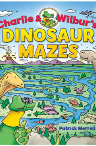 Cover of Charlie and Wilbur's Dinosaur Mazes