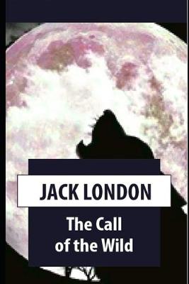Book cover for The Call of the Wild By Jack London (Action & Adventure fictional Novel) "Annotated Volume"