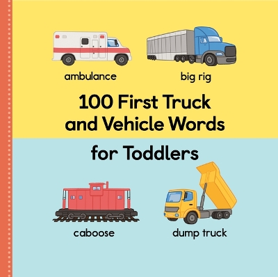 Book cover for 100 First Truck and Vehicle Words for Toddlers