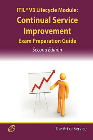 Cover of Itil V3 Service Lifecycle Csi Certification Exam Preparation Course in a Book for Passing the Itil V3 Service Lifecycle Continual Service Improvement Exam - The How to Pass on Your First Try Certification Study Guide- Second Edition