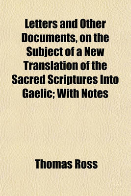 Book cover for Letters and Other Documents, on the Subject of a New Translation of the Sacred Scriptures Into Gaelic; With Notes