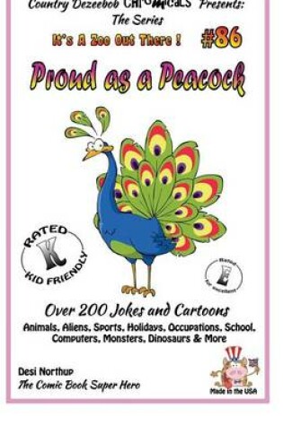 Cover of Proud As A Peacock - Over 200 Jokes + Cartoons - Animals, Aliens, Sports, Holidays, Occupations, School, Computers, Monsters, Dinosaurs & More - in BLACK and WHITE