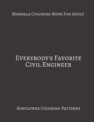 Book cover for Mandala Coloring Book For Adults Everybody's Favorite Civil Engineer