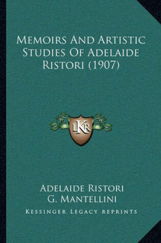 Cover of Memoirs and Artistic Studies of Adelaide Ristori (1907)