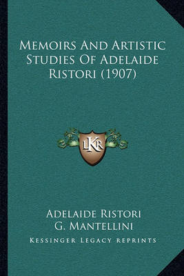 Book cover for Memoirs and Artistic Studies of Adelaide Ristori (1907)