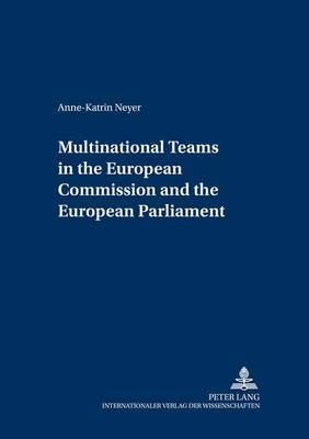 Book cover for Multinational Teams in the European Commission and the European Parliament