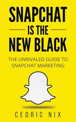 Book cover for Snapchat Is The New Black