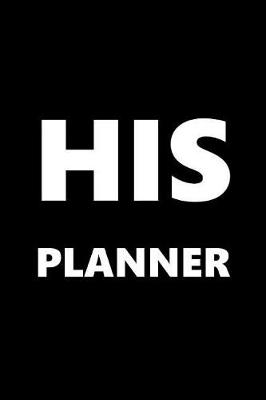 Cover of 2019 Daily Planner For Men His Planner Black Font White Design 384 Pages