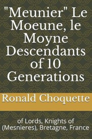 Cover of "Meunier" Le Moeune, le Moyne Descendants of 10 Generations