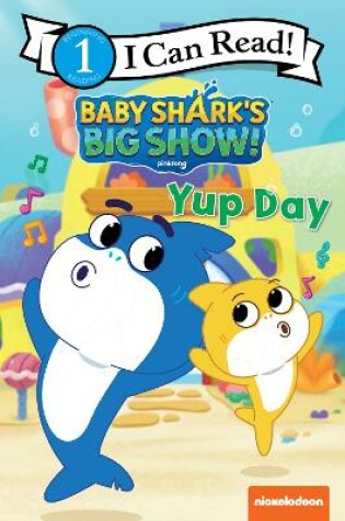 Cover of Baby Shark's Big Show!: Yup Day