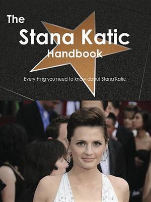 Book cover for The Stana Katic Handbook - Everything You Need to Know about Stana Katic