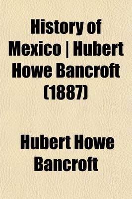 Book cover for History of Mexico Hubert Howe Bancroft Volume 11