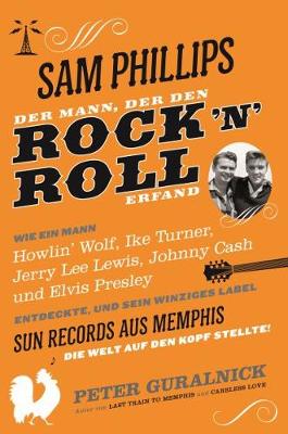 Book cover for Sam Phillips: Der Mann, Der Den Rock N Roll Erfand