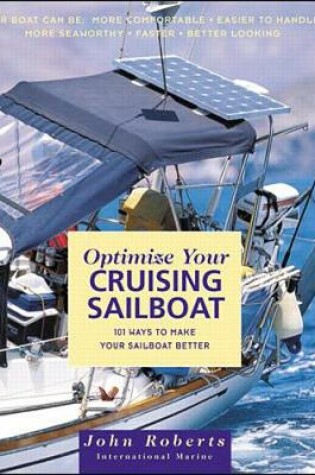 Cover of Optimize Your Cruising Sailboat: 101 Ways to Make Your Sailboat Better