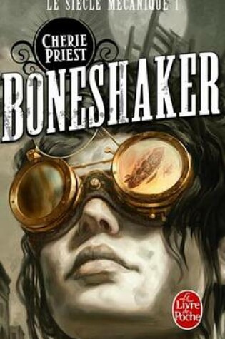 Cover of Boneshaker (Le Siecle Mecanique, Tome 1)