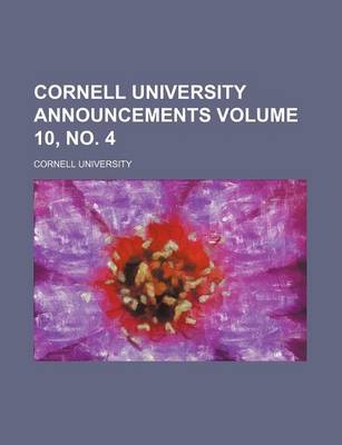 Book cover for Cornell University Announcements Volume 10, No. 4